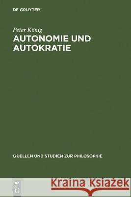 Autonomie und Autokratie König, Peter 9783110143027 Walter de Gruyter