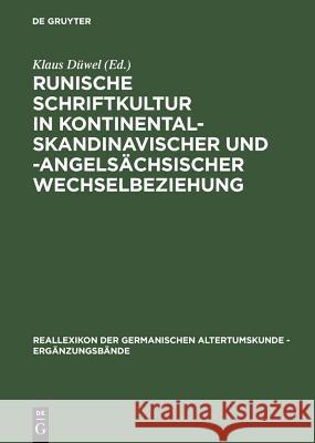 Runische Schriftkultur in kontinental-skandinavischer und -angelsächsischer Wechselbeziehung Düwel, Klaus 9783110143287