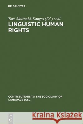 Linguistic Human Rights: Overcoming Linguistic Discrimination Skutnabb-Kangas, Tove 9783110143706 Mouton de Gruyter