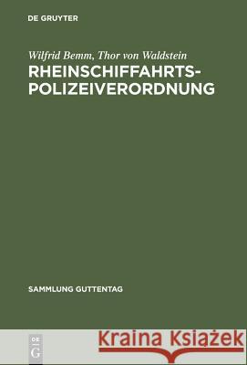 Rheinschiffahrtspolizeiverordnung Wilfrid Bemm, Thor Von Waldstein, Gesa Bemm 9783110143799 de Gruyter