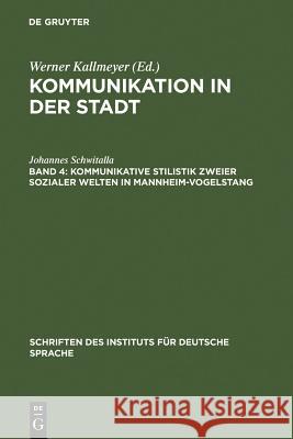 Kommunikative Stilistik zweier sozialer Welten in Mannheim-Vogelstang Johannes Schwitalla 9783110143836 Walter de Gruyter