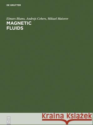Magnetic Fluids Elmar S. Blums A. O. Cebers M. M. Maiorov 9783110143904 Walter de Gruyter