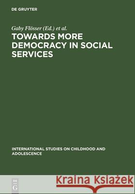 Towards More Democracy in Social Services: Models of Culture and Welfare Flösser, Gaby 9783110143911