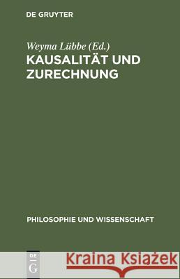 Kausalität und Zurechnung Weyma Lübbe 9783110143980 de Gruyter