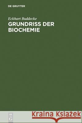 Grundriss Der Biochemie: Fur Studierende Der Medizin, Zahnmedizin Und Naturwissenschaften Buddecke, E. 9783110144079 De Gruyter