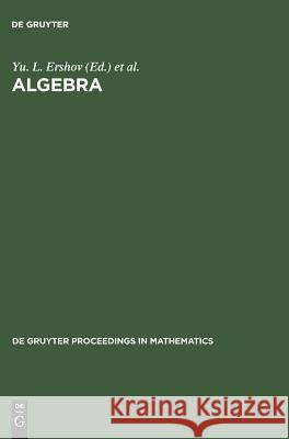 Algebra: Proceedings of the Third International Conference on Algebra Held in Krasnoyarsk, August 23-28, 1993 Ershov, Yu L. 9783110144130 Walter de Gruyter