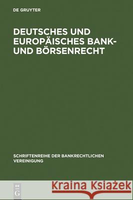 Deutsches und europäisches Bank- und Börsenrecht Verlag Walter de Gruyter Gmbh 9783110144154