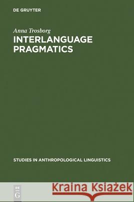 Interlanguage Pragmatics Trosborg, Anna 9783110144680