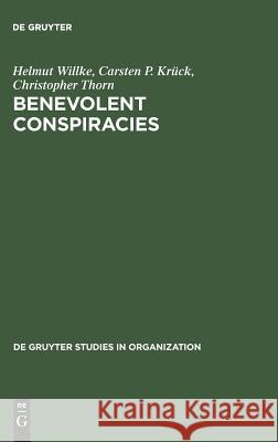 Benevolent Conspiracies: The Role of Enabling Technologies in the Welfare of Nations. the Cases of Sdi, Sematech, and Eureka Willke, Helmut 9783110144857 Walter de Gruyter