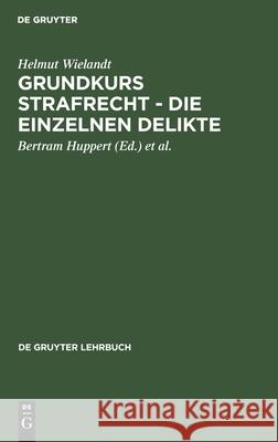 Grundkurs Strafrecht - Die Einzelnen Delikte No Contributor 9783110145243 de Gruyter