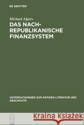 Das Nachrepublikanische Finanzsystem: Fiscus Und Fisci in Der Frühen Kaiserzeit Alpers, Michael 9783110145625