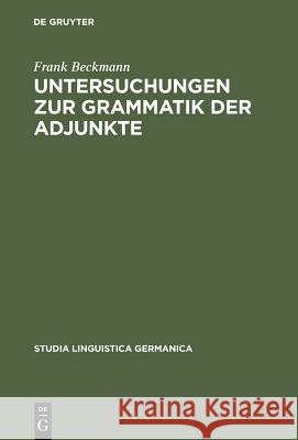 Untersuchungen Zur Grammatik Der Adjunkte Beckmann, Frank 9783110145946