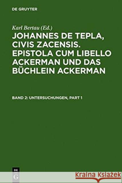 Untersuchungen: Einleitung, Untersuchungen Zum Begleitbrief Und Zu Den Kapiteln 1 Bis 34 Des Textes Und Wörterverzeichnis Mit Exkursen Bertau, Karl 9783110146349 De Gruyter