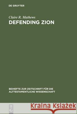 Defending Zion Claire R. Mathews 9783110146653 Walter de Gruyter