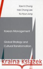 Korean Management: Global Strategy and Cultural Transformation Kae H. Chung Hak C. Lee Kyu H. Jung 9783110146691 Walter de Gruyter