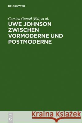 Uwe Johnson zwischen Vormoderne und Postmoderne Gansel, Carsten 9783110146714 Walter de Gruyter