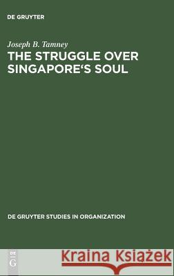 The Struggle over Singapore's Soul Tamney, Joseph B. 9783110146998 Walter de Gruyter