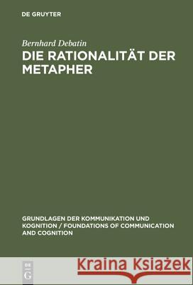 Die Rationalität der Metapher Bernhard Debatin 9783110147087 De Gruyter