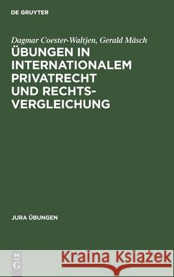 Übungen in Internationalem Privatrecht Und Rechtsvergleichung Coester-Waltjen, Dagmar 9783110147346