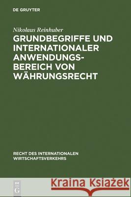 Grundbegriffe Und Internationaler Anwendungsbereich Von Währungsrecht Reinhuber, Nikolaus 9783110147452 Walter de Gruyter