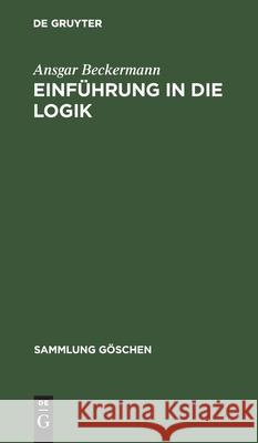 Einführung in Die Logik Beckermann, Ansgar 9783110147742
