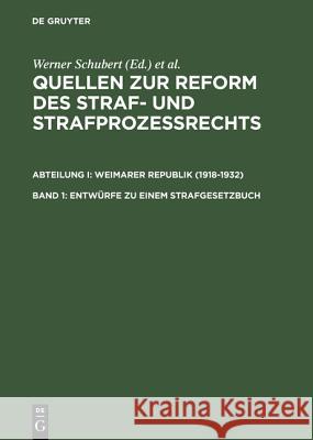 Entwürfe zu einem Strafgesetzbuch : (1919, 1922, 1924/25 und 1927)  9783110147872 De Gruyter