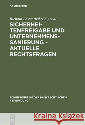 Sicherheitenfreigabe und Unternehmenssanierung - Aktuelle Rechtsfragen Löwenthal, Richard 9783110148015 De Gruyter