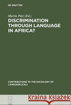 Discrimination Through Language in Africa? Pütz, Martin 9783110148176