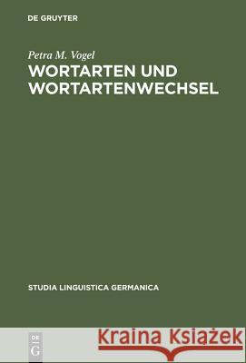Wortarten Und Wortartenwechsel Vogel, Petra M. 9783110148237 Walter de Gruyter