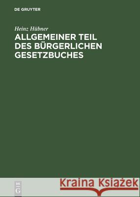 Allgemeiner Teil Des Bürgerlichen Gesetzbuches Heinz Hübner 9783110148916
