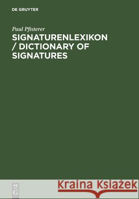 Signaturenlexikon. Dictionary of Signatures : Dtsch.-Engl. Pfisterer, Paul Pfisterer, Claire  9783110149371