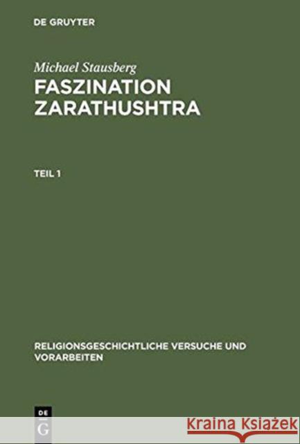 Faszination Zarathushtra: Zoroaster Und Die Europäische Religionsgeschichte Der Frühen Neuzeit Stausberg, Michael 9783110149593