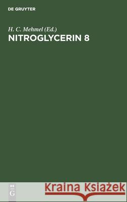 Nitroglycerin 8: Basics, Standard and Elective Applications. Eighth Hamburg Symposium Mehmel, H. C. 9783110149784 Walter de Gruyter