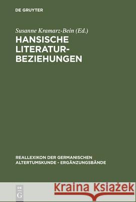Hansische Literaturbeziehungen: Das Beispiel Der þHiðreks Saga Und Verwandter Literatur Kramarz-Bein, Susanne 9783110150223 Walter de Gruyter