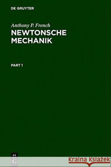 Newtonsche Mechanik: Eine Einführung in Die Klassische Mechanik French, Anthony P. 9783110150414 De Gruyter