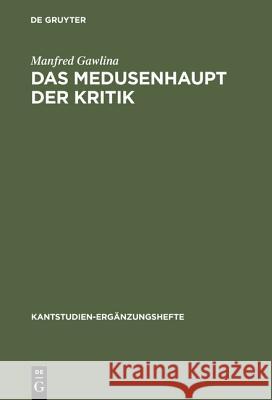 Das Medusenhaupt der Kritik Gawlina, Manfred 9783110150476 De Gruyter