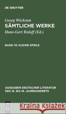 Sämtliche Werke, Band 10, Kleine Spiele Roloff, Hans-Gert 9783110150490
