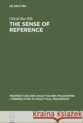 The Sense of Reference Bar-Elli, Gilead 9783110150599 Walter de Gruyter