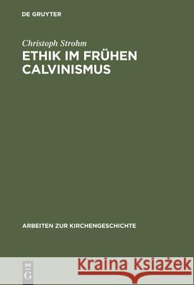 Ethik im frühen Calvinismus Strohm, Christoph 9783110150612 De Gruyter