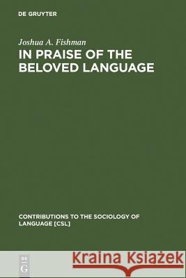 In Praise of the Beloved Language Fishman, Joshua a. 9783110150902