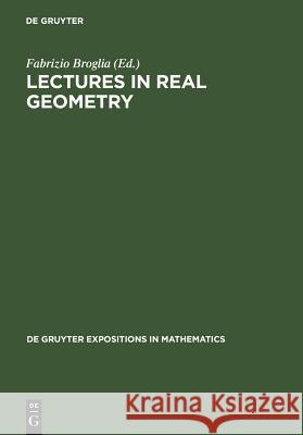 Lectures in Real Geometry Fabrizio Broglia 9783110150957