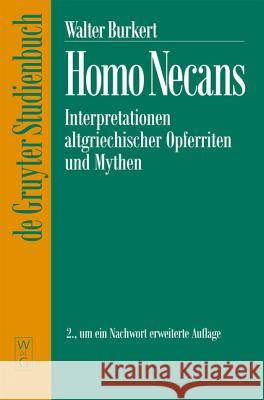 Homo Necans: Interpretationen Altgriechischer Opferriten Und Mythen Burkert, Walter 9783110150988 Gruyter