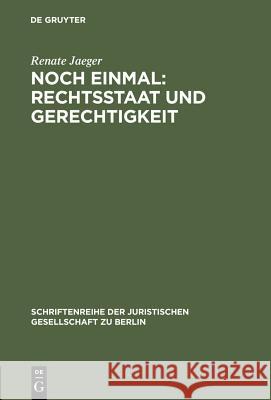 Noch einmal: Rechtsstaat und Gerechtigkeit Renate Jaeger 9783110151275 De Gruyter