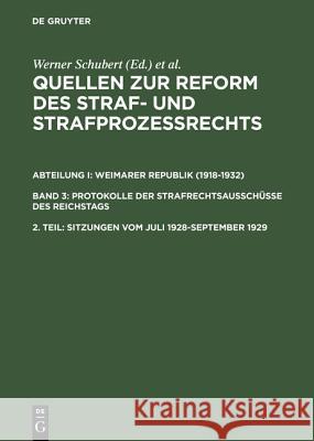 Quellen zur Reform des Straf- und Strafprozeßrechts, 2. Teil, Sitzungen vom Juli 1928-September 1929 Werner Schubert 9783110151398 de Gruyter