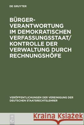 Bürgerverantwortung im demokratischen Verfassungsstaat / Kontrolle der Verwaltung durch Rechnungshöfe Merten, Detlef 9783110152210 Walter de Gruyter