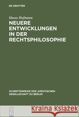 Neuere Entwicklungen in der Rechtsphilosophie Hasso Hofmann 9783110152326