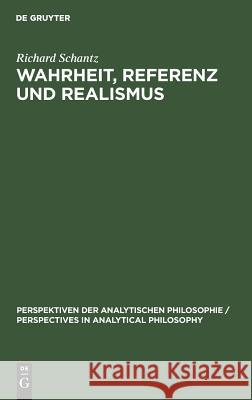 Wahrheit, Referenz und Realismus Schantz, Richard 9783110152524