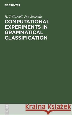 Computational Experiments in Grammatical Classification H. T. Carvell Jan Svartvik 9783110152982