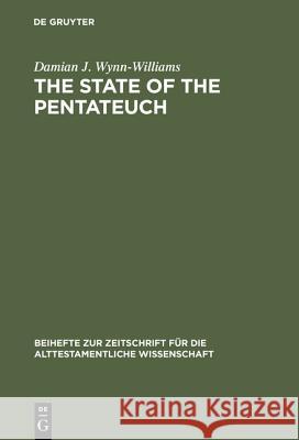 The State of the Pentateuch Wynn-Williams, Damian J. 9783110153972 Walter de Gruyter & Co