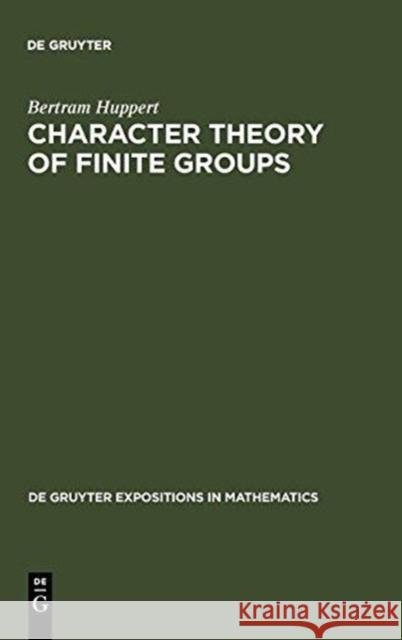 Character Theory of Finite Groups B. Huppert Bertram Huppert 9783110154214 Walter de Gruyter